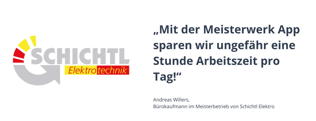 Schichtl Elektrotechnik spart mit der Meisterwerk App eine Stunde Arbeitszeit pro Tag. 