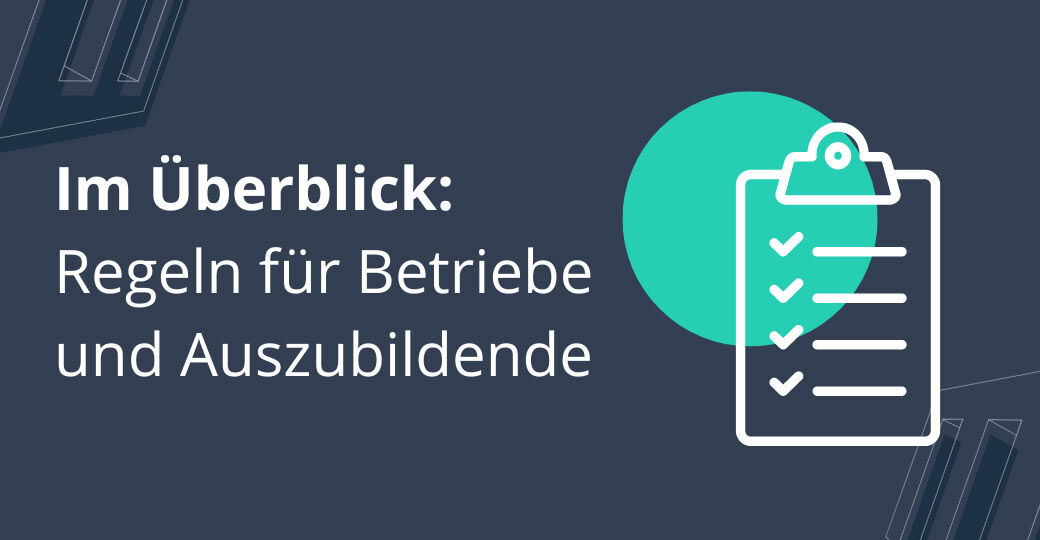 Im Überblick: Regeln für Betriebe und Auszubildende