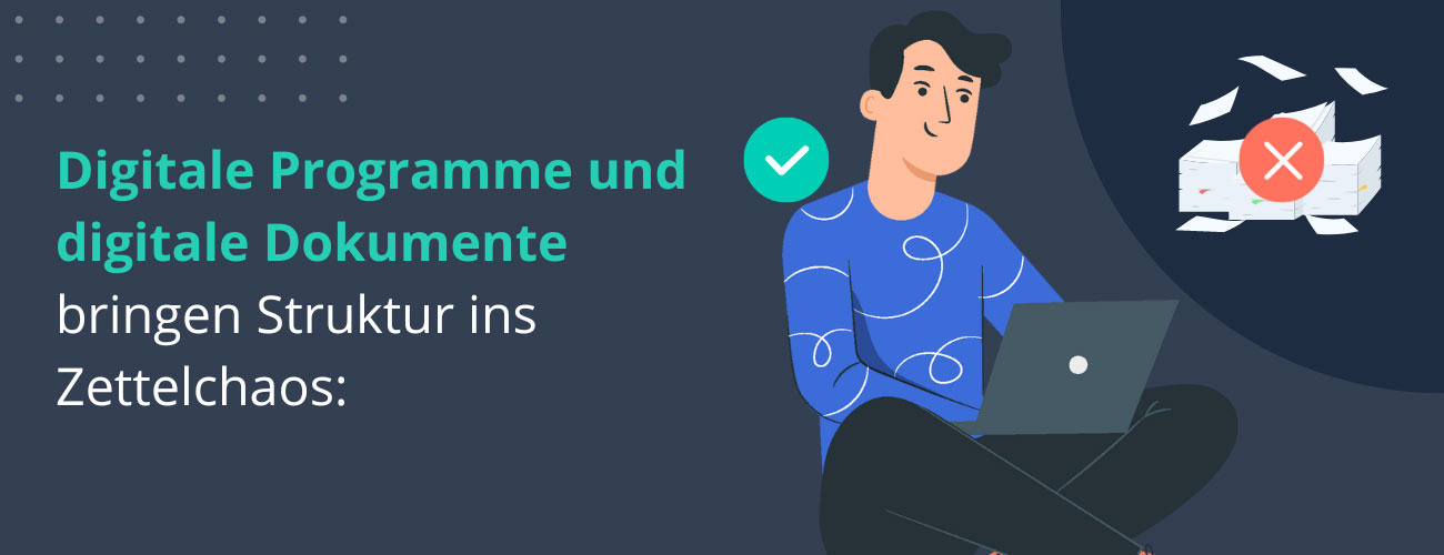 Digitale Programme und digitale Dokumente bringen Struktur ins Zettelchaos: 