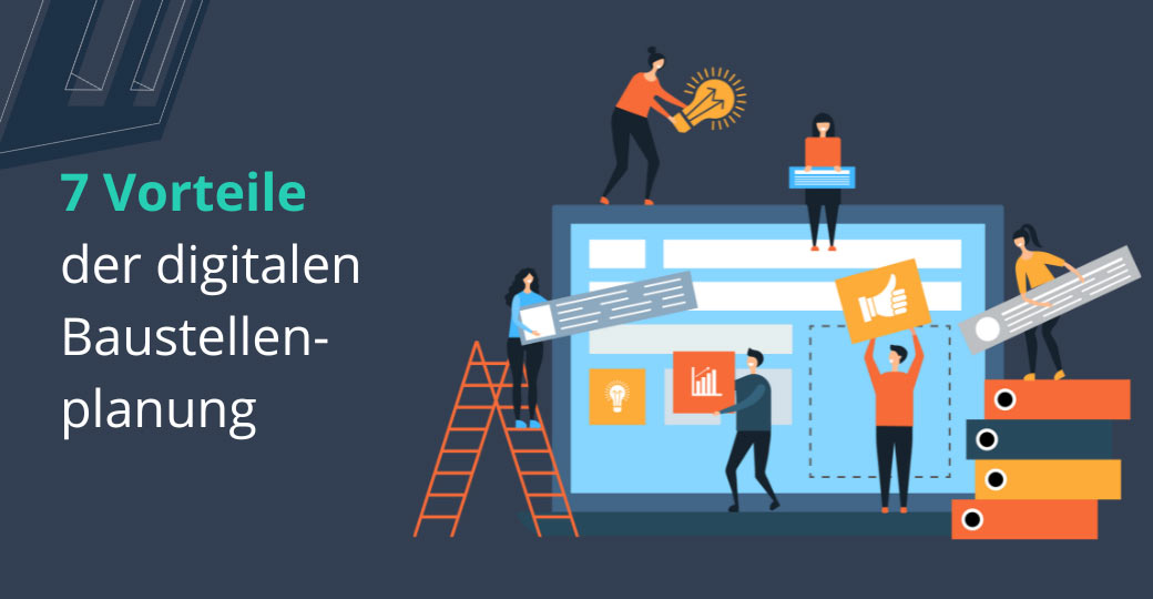 7 Vorteile für digitale Baustellenplanung