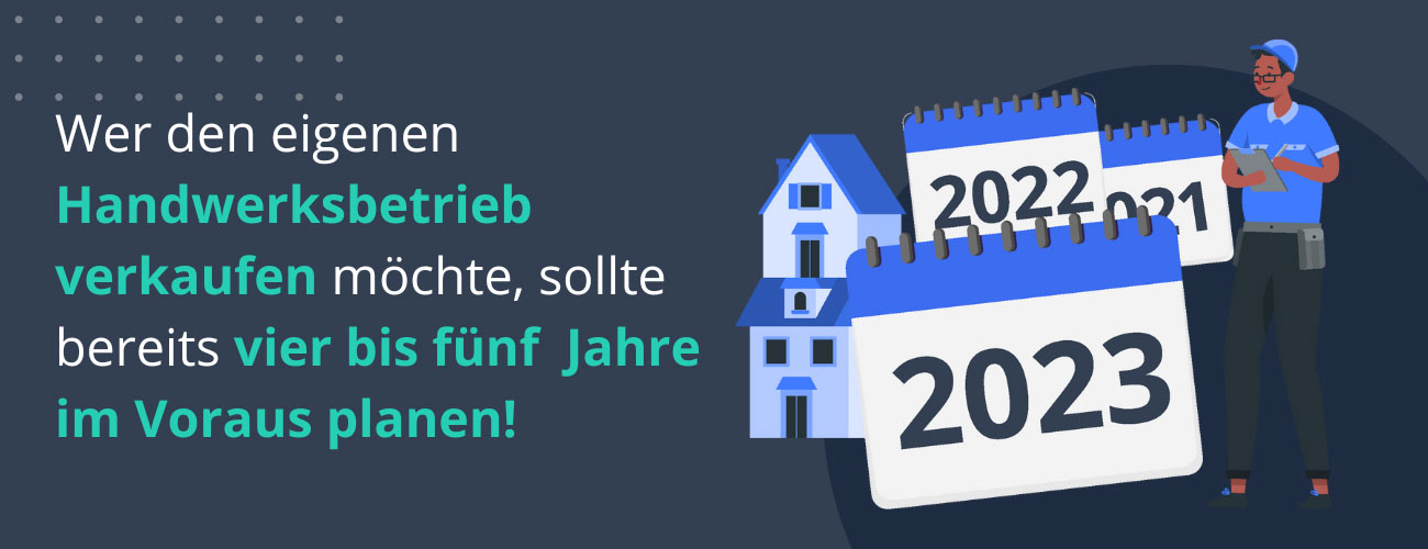 Wer den eigenen Handwerksbetrieb verkaufen möchte, sollte bestenfalls vier bis fünf  Jahre im Voraus planen!