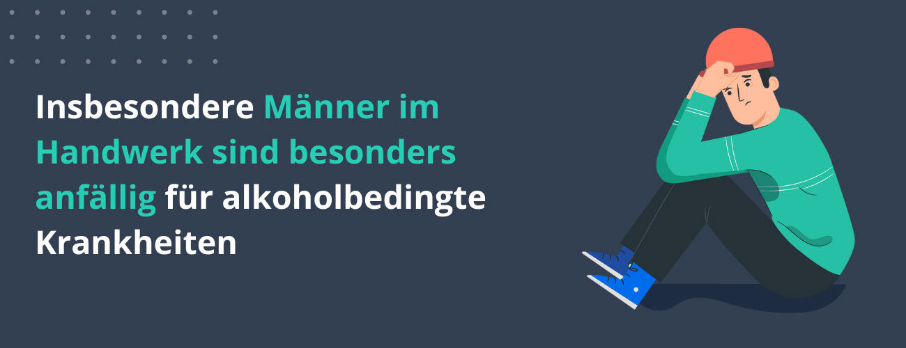Insbesondere Männer im Handwerk sind besonders anfällig für alkoholbedingte Krankheiten.