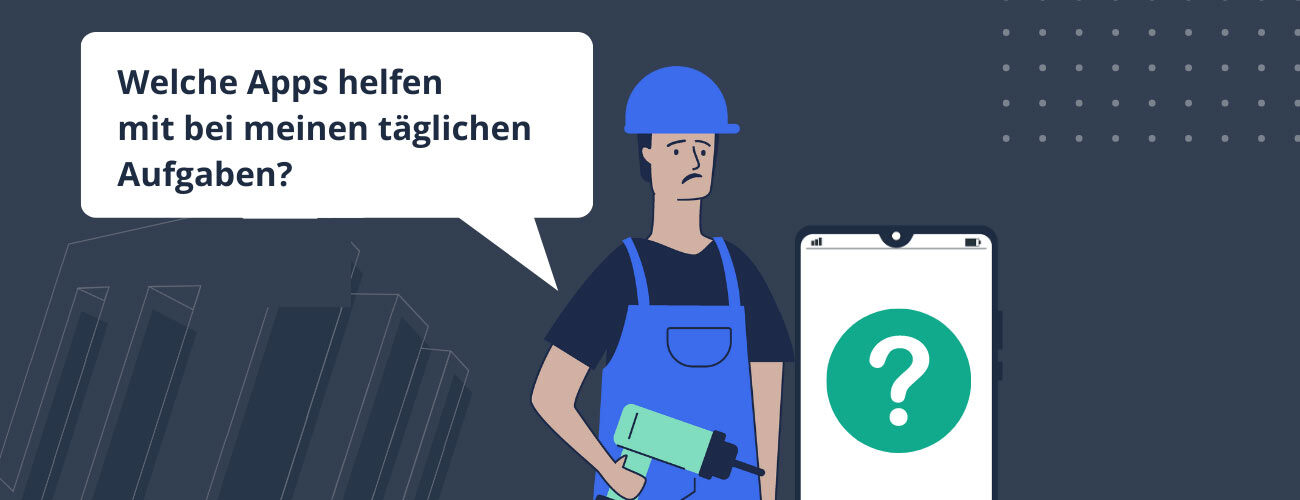 Welche Apps helfen Handwerkerinnen und Handwerkern wirklich bei täglichen Aufgaben?