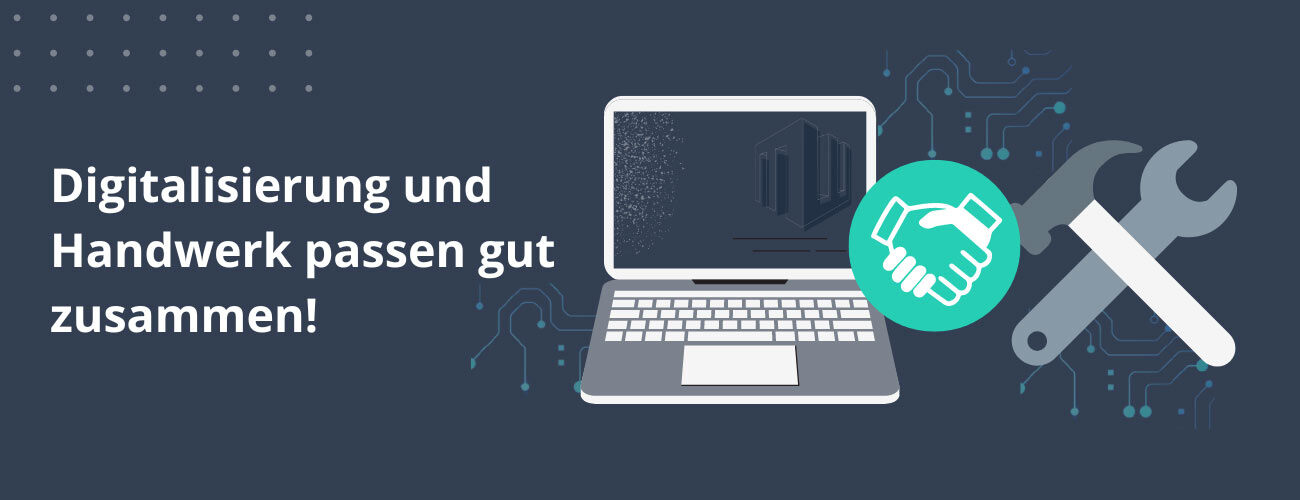Digitalisierung und Handwerk passen gut zusammen! 