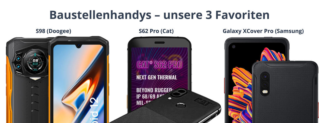 Die drei besten Baustellenhandys sind DOOGEE S98, CAT S62 Pro, Samsung Galaxy Xcover Pro.