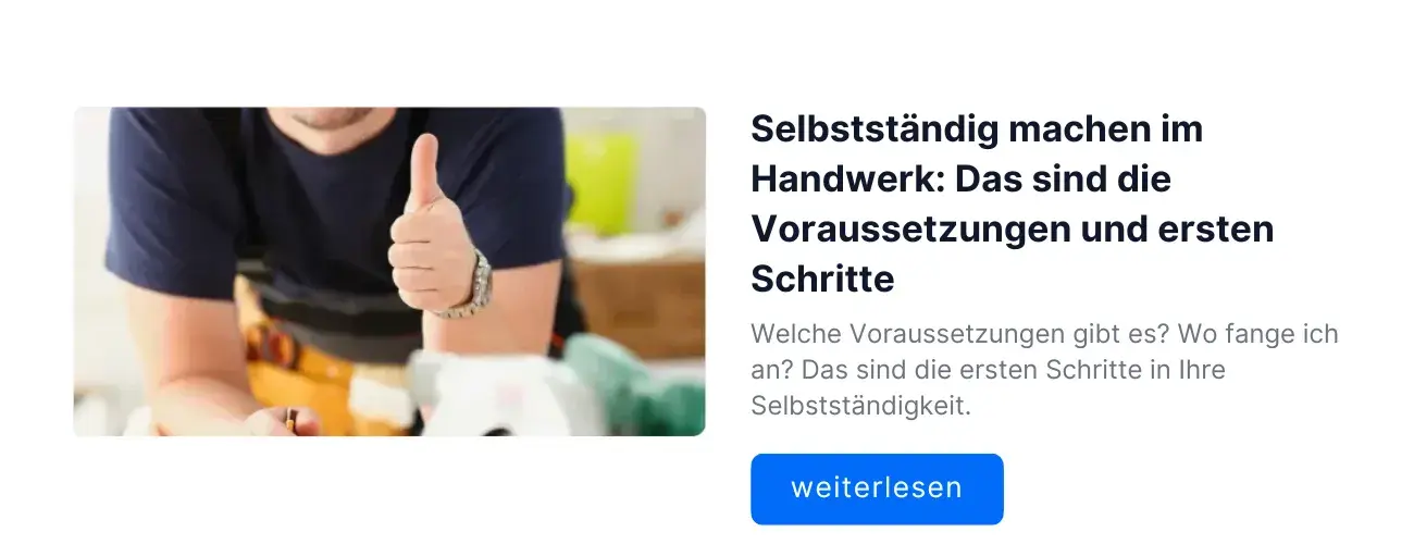 Selbstständig machen im Handwerk: Das sind die Voraussetzungen und ersten Schritte. 